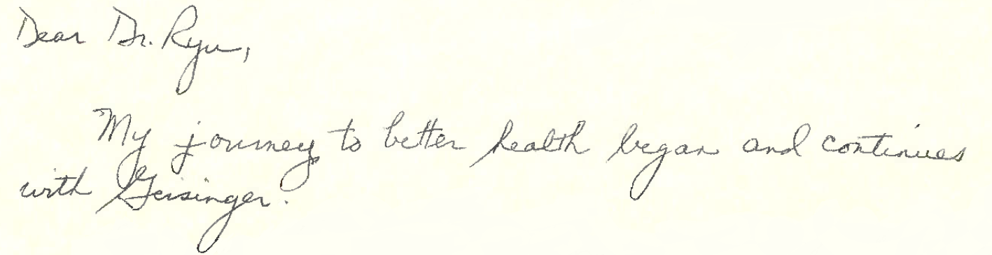 In a letter that writes: “My journey to better health began and continues with Geisinger.”