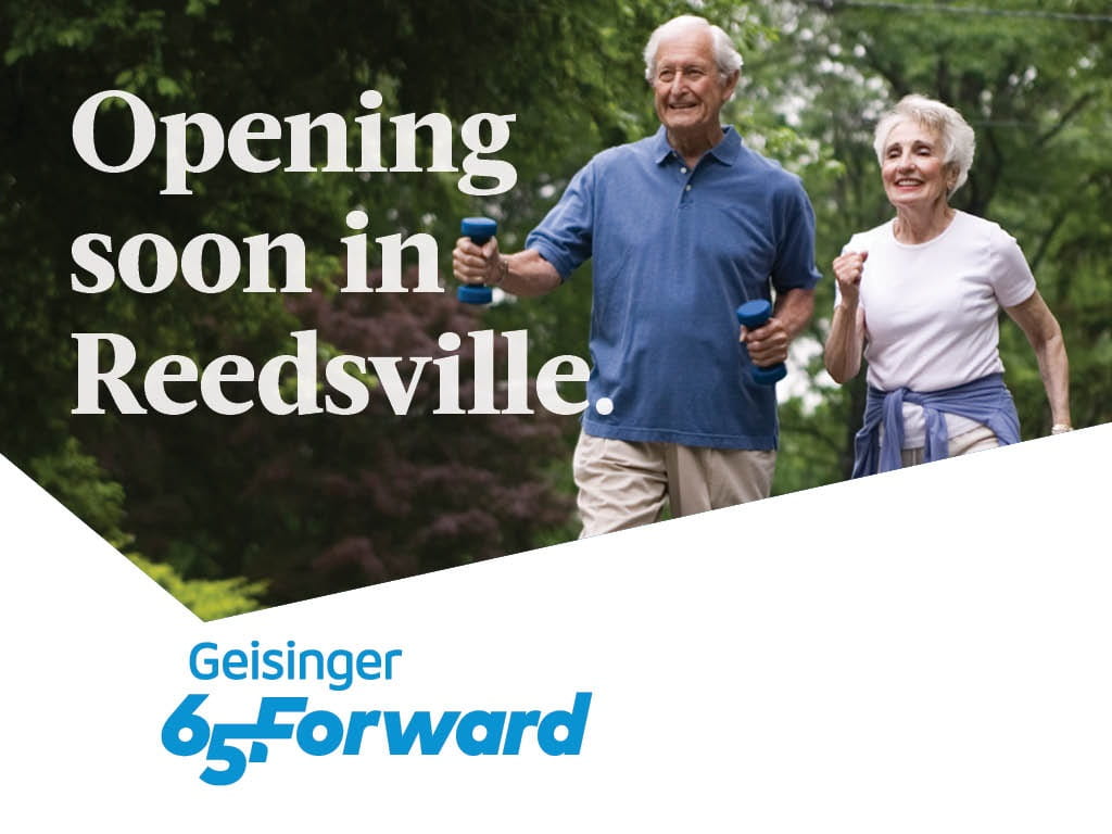 Geisinger 65 Forward opening soon in Reedsville.