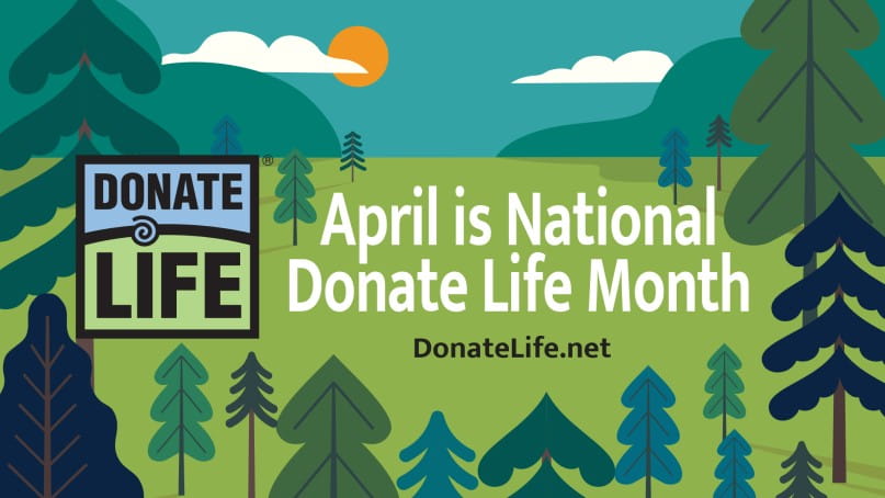 Graphic reading ‘April is National Donate Life Month’ with the Donate Life logo and URL DonateLife.net on a background of illustrated trees and hills.